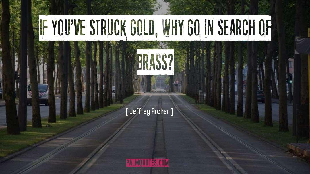 Brass quotes by Jeffrey Archer