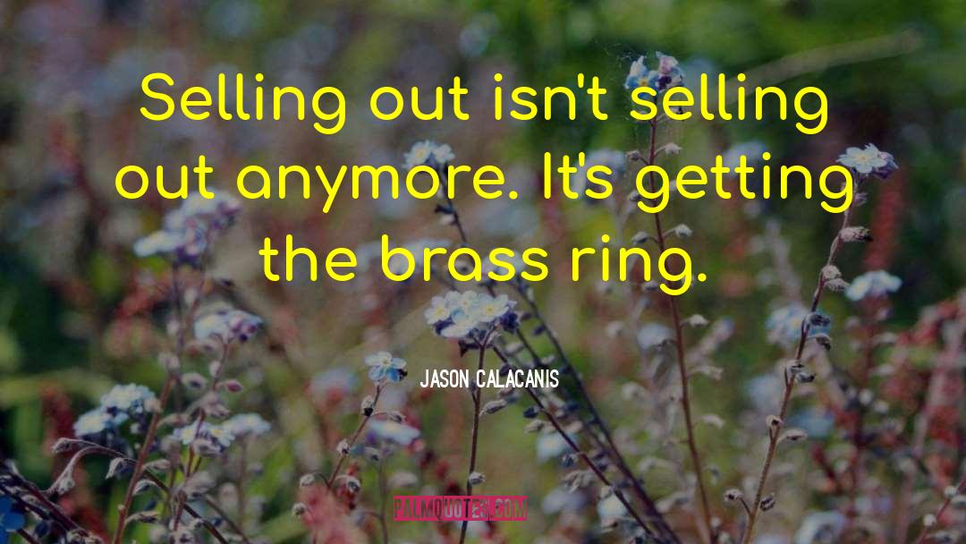 Brass quotes by Jason Calacanis