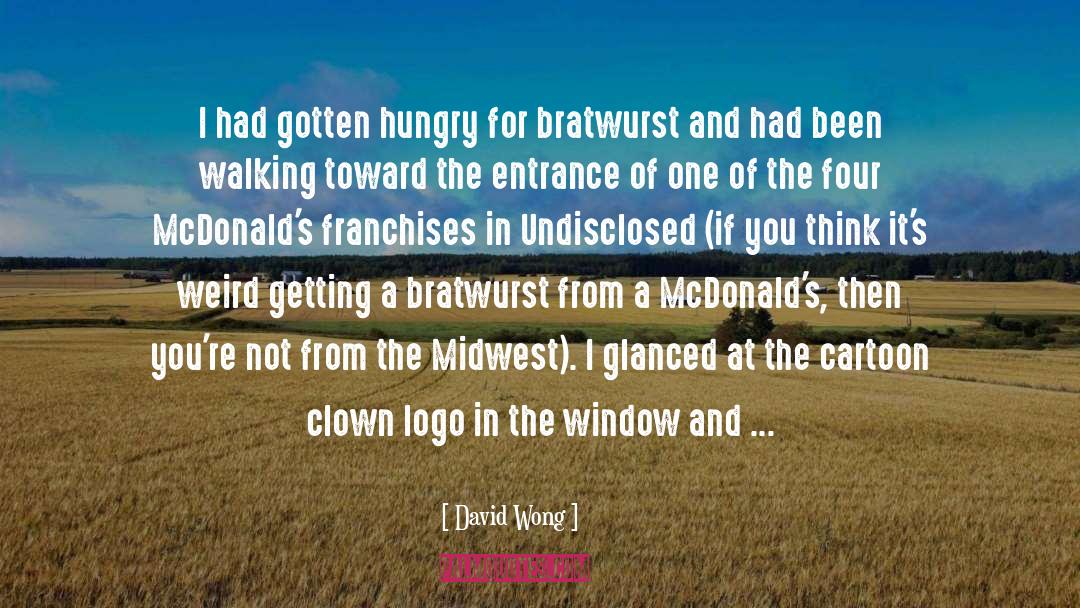 Bratwurst quotes by David Wong
