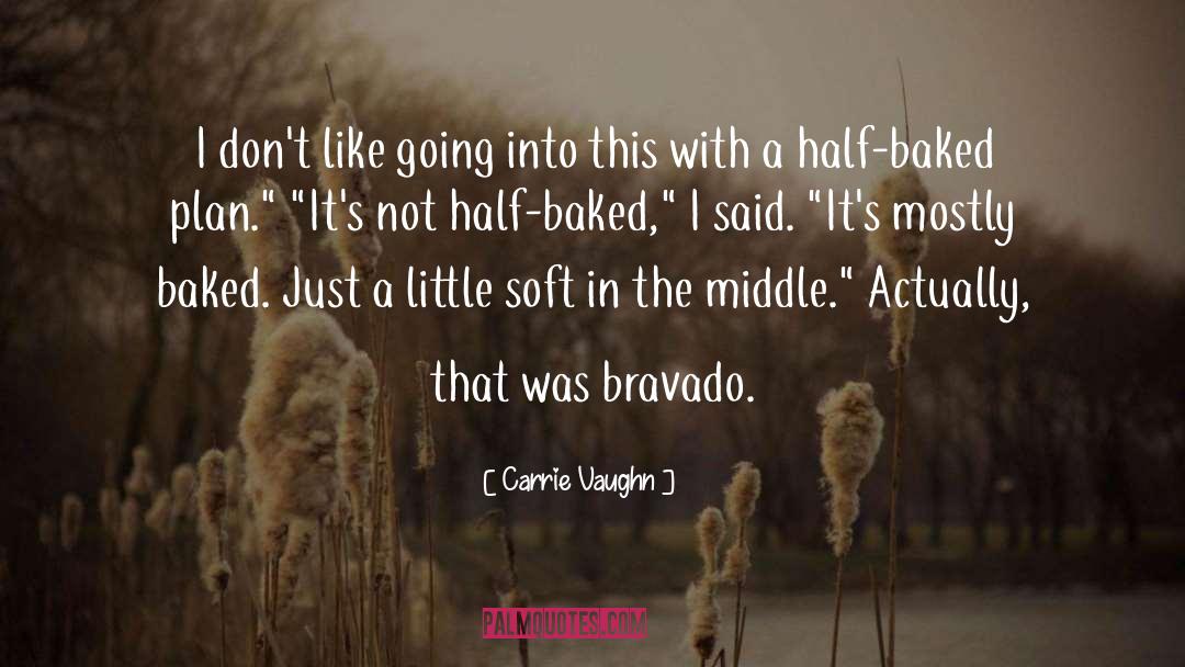 Bravado quotes by Carrie Vaughn