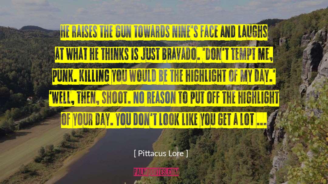 Bravado quotes by Pittacus Lore