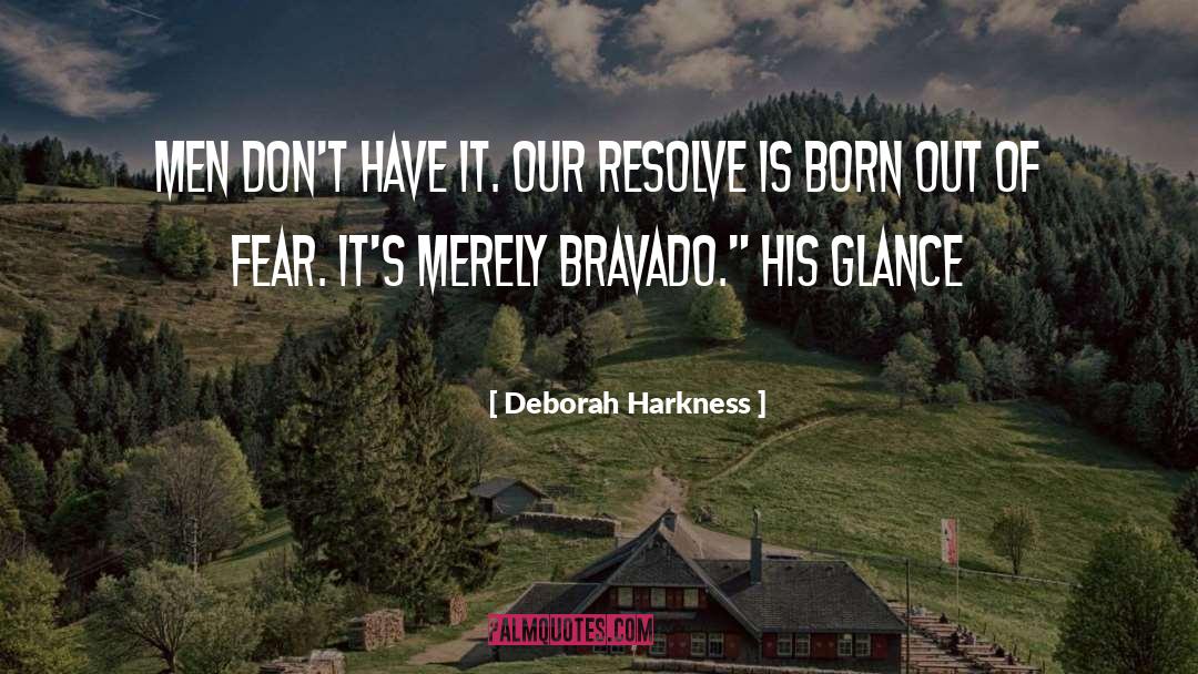 Bravado quotes by Deborah Harkness