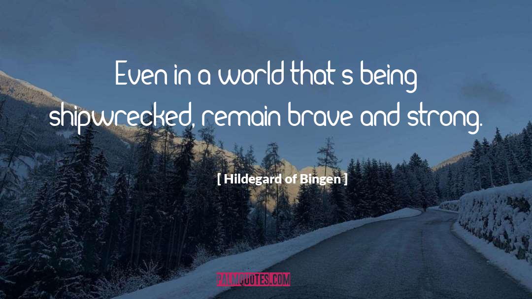 Brave And Strong quotes by Hildegard Of Bingen