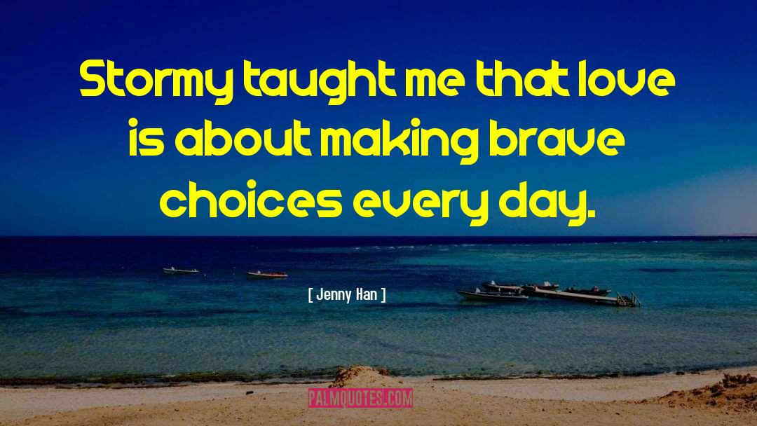 Brave Choices quotes by Jenny Han