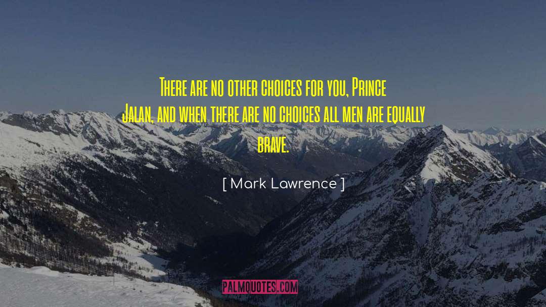 Brave Choices quotes by Mark Lawrence