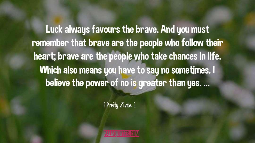 Brave Choices quotes by Preity Zinta