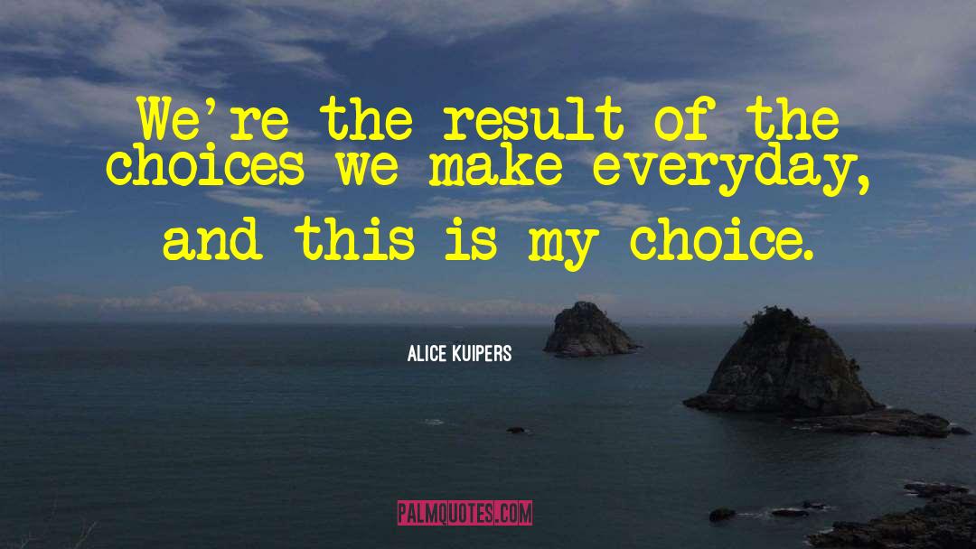 Brave Choices quotes by Alice Kuipers