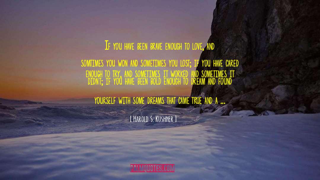 Brave Enough To Love quotes by Harold S. Kushner