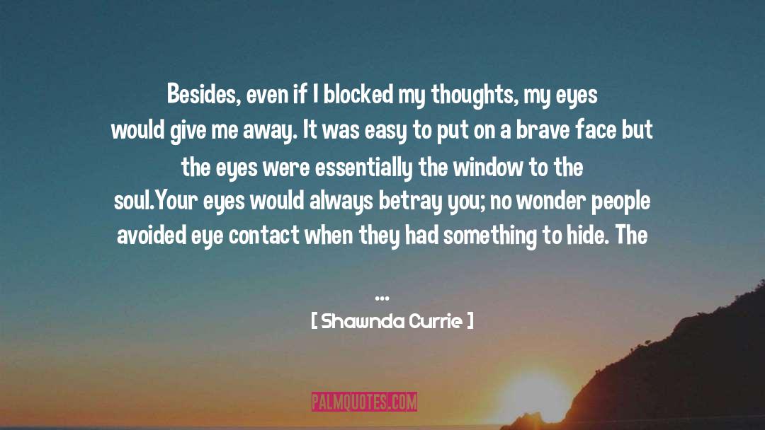 Brave Face quotes by Shawnda Currie