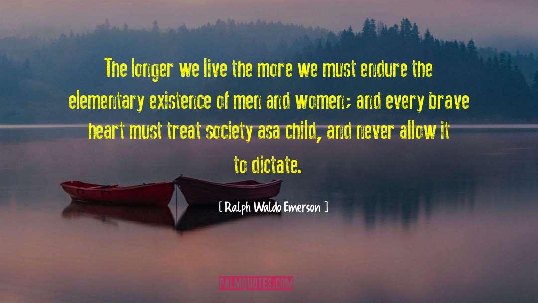 Brave Heart quotes by Ralph Waldo Emerson