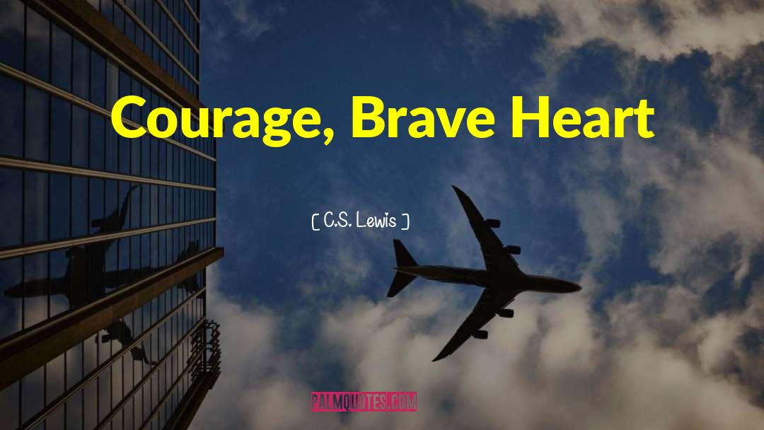 Brave Heart quotes by C.S. Lewis