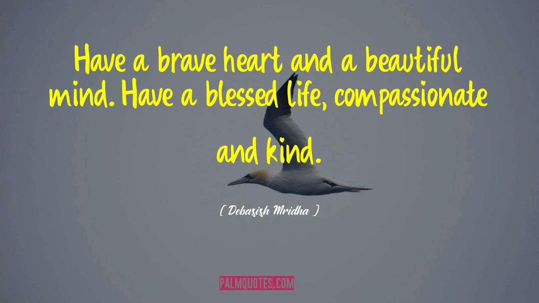 Brave Heart quotes by Debasish Mridha