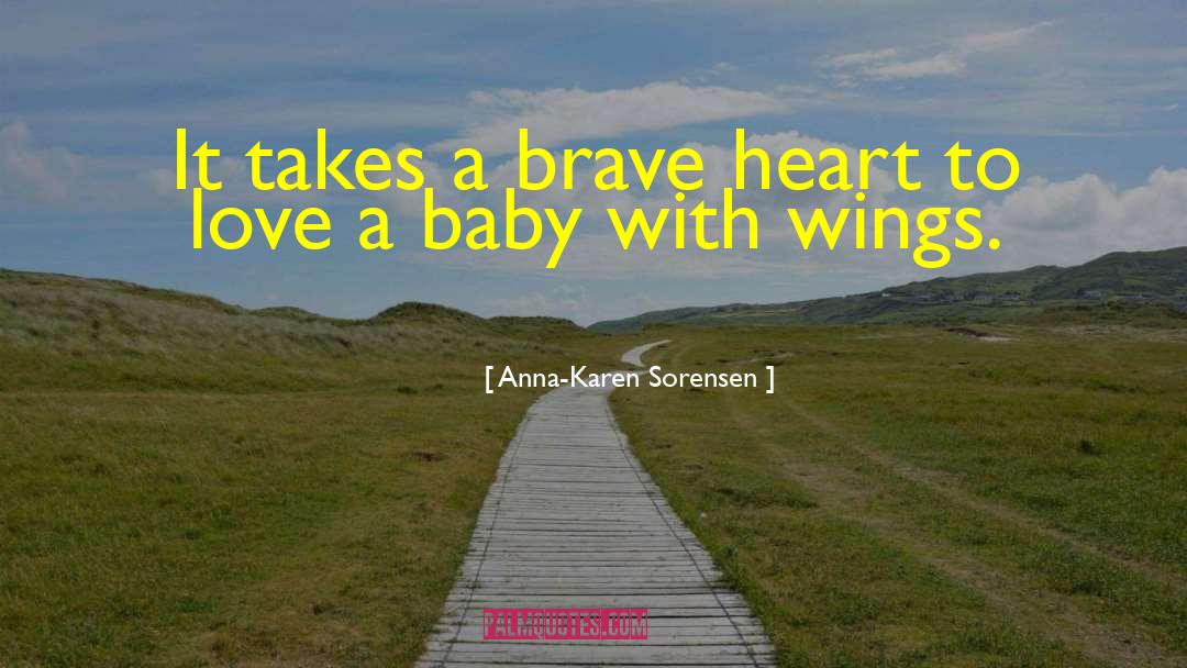 Brave Heart quotes by Anna-Karen Sorensen