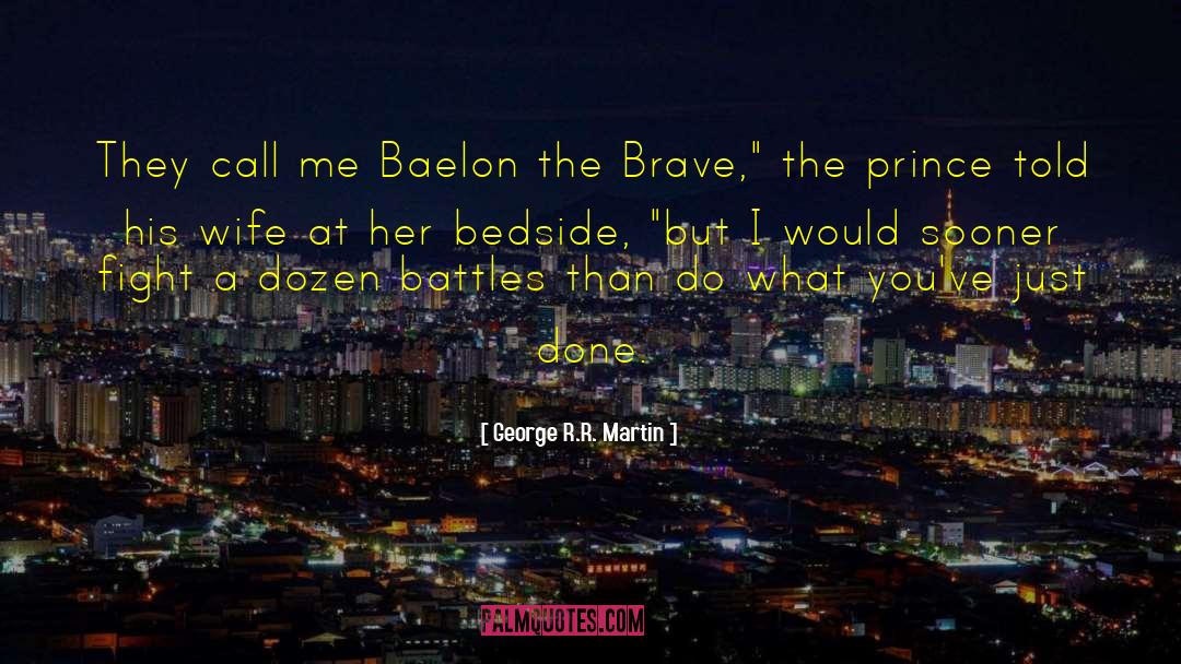 Brave Honeys quotes by George R.R. Martin