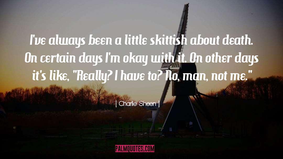 Brave Man Death quotes by Charlie Sheen