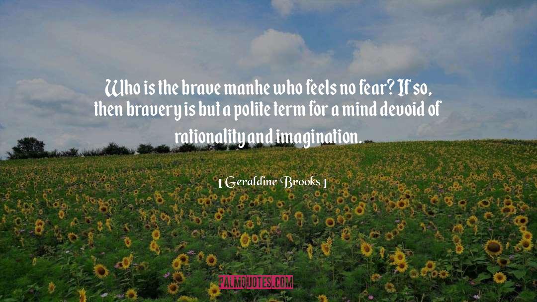 Brave Man quotes by Geraldine Brooks