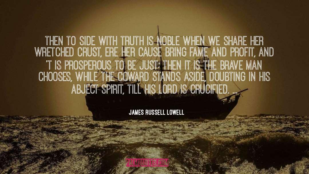 Brave Man quotes by James Russell Lowell