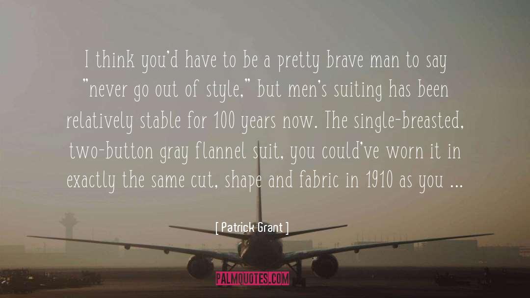 Brave Man quotes by Patrick Grant