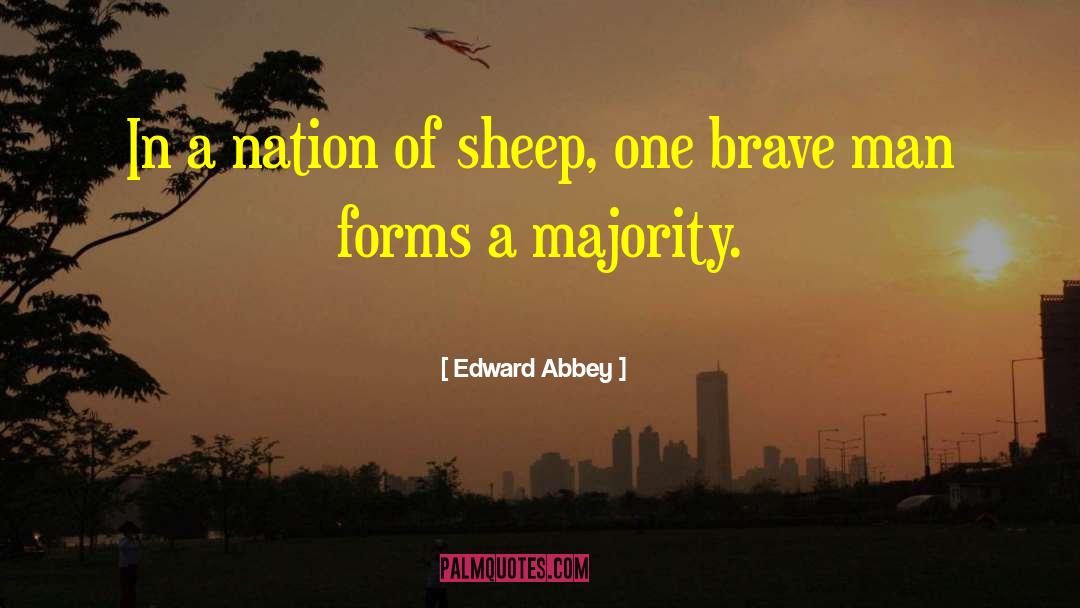 Brave Man quotes by Edward Abbey
