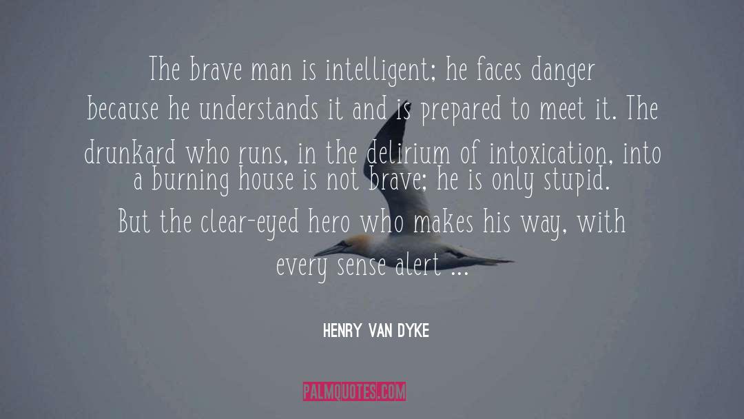 Brave Man quotes by Henry Van Dyke