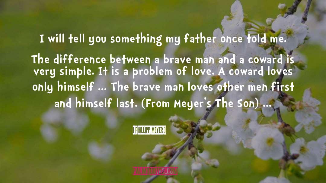 Brave Man quotes by Phillipp Meyer