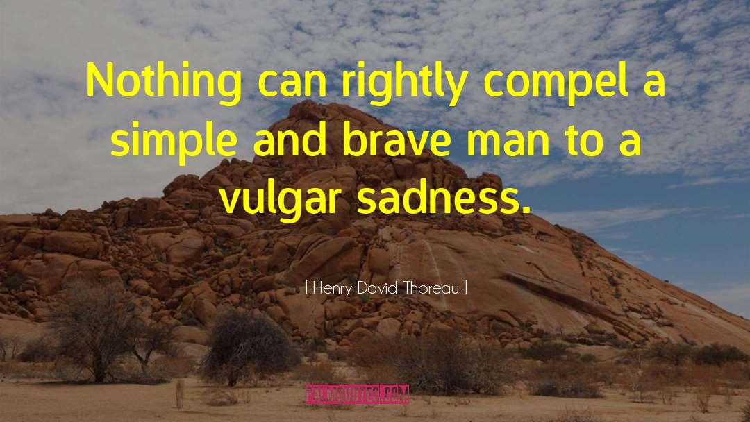 Brave Man quotes by Henry David Thoreau