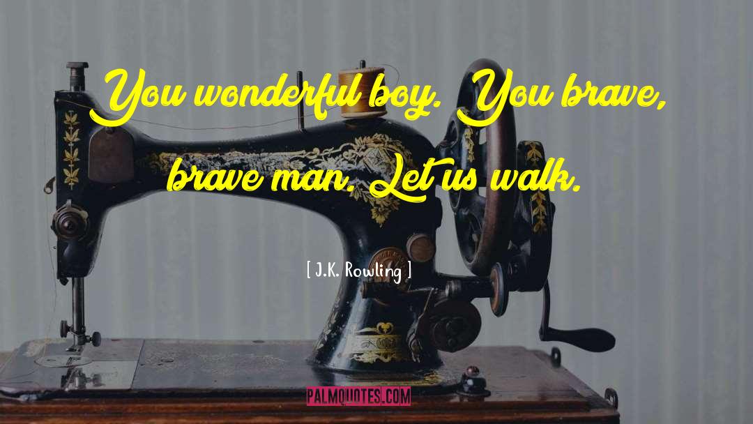 Brave Man quotes by J.K. Rowling