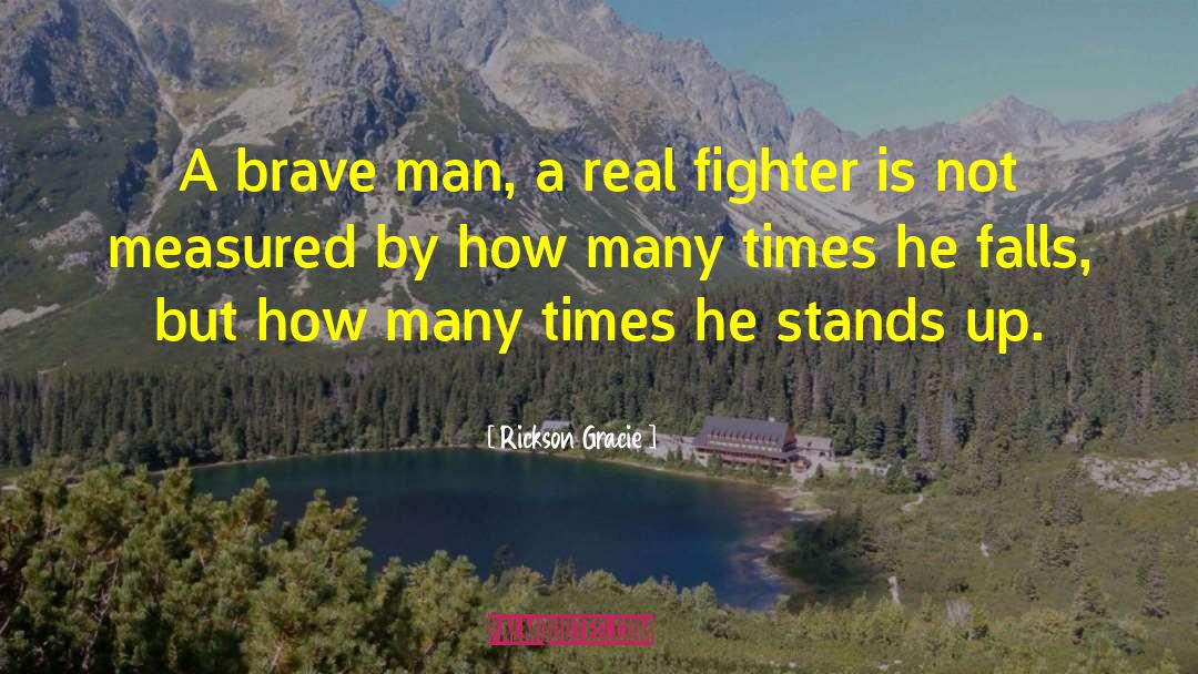 Brave Man quotes by Rickson Gracie