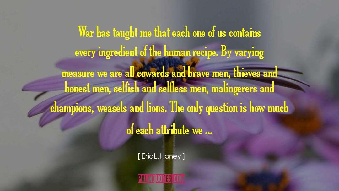 Brave Men quotes by Eric L. Haney