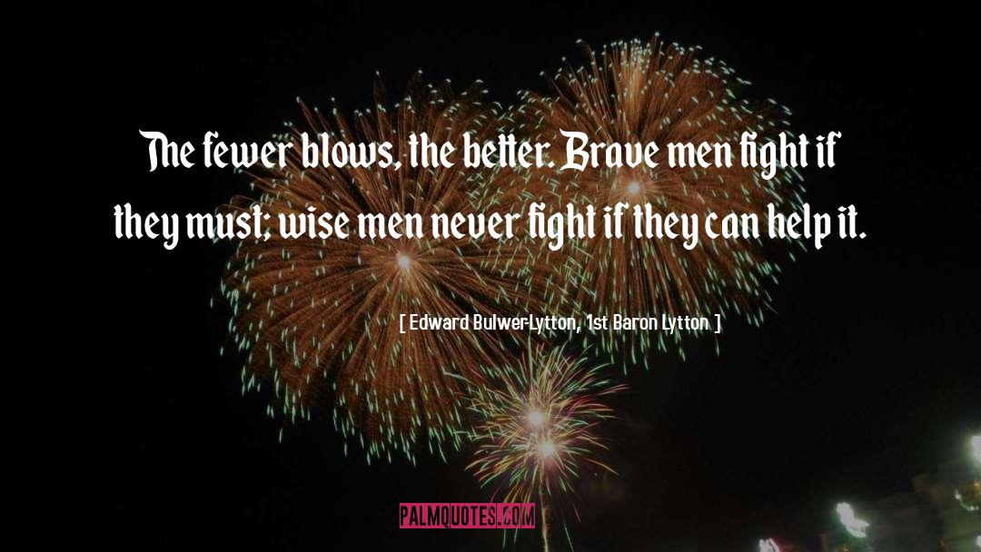 Brave Men quotes by Edward Bulwer-Lytton, 1st Baron Lytton