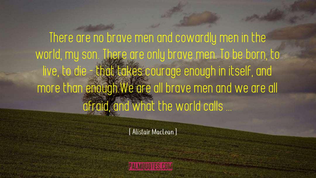 Brave Men quotes by Alistair MacLean