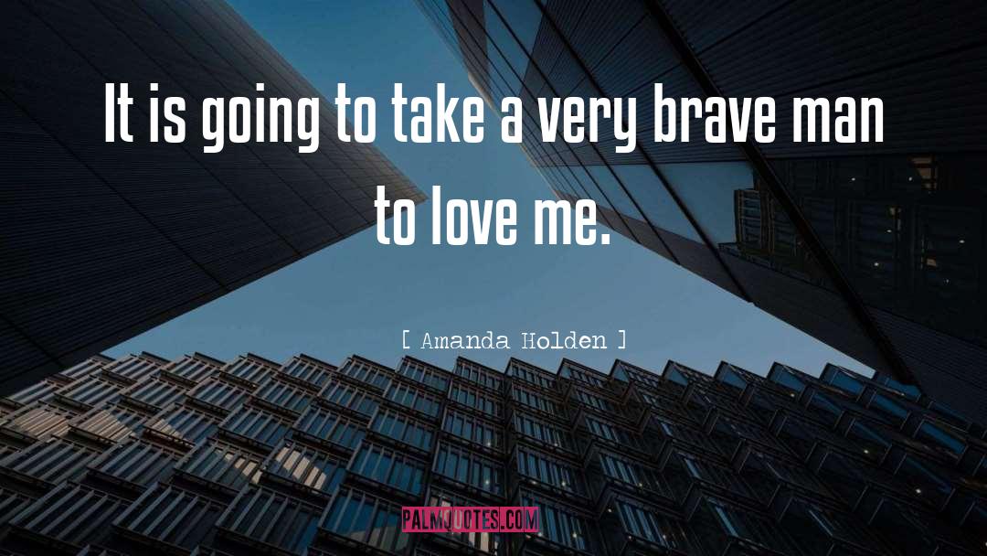 Brave Men quotes by Amanda Holden