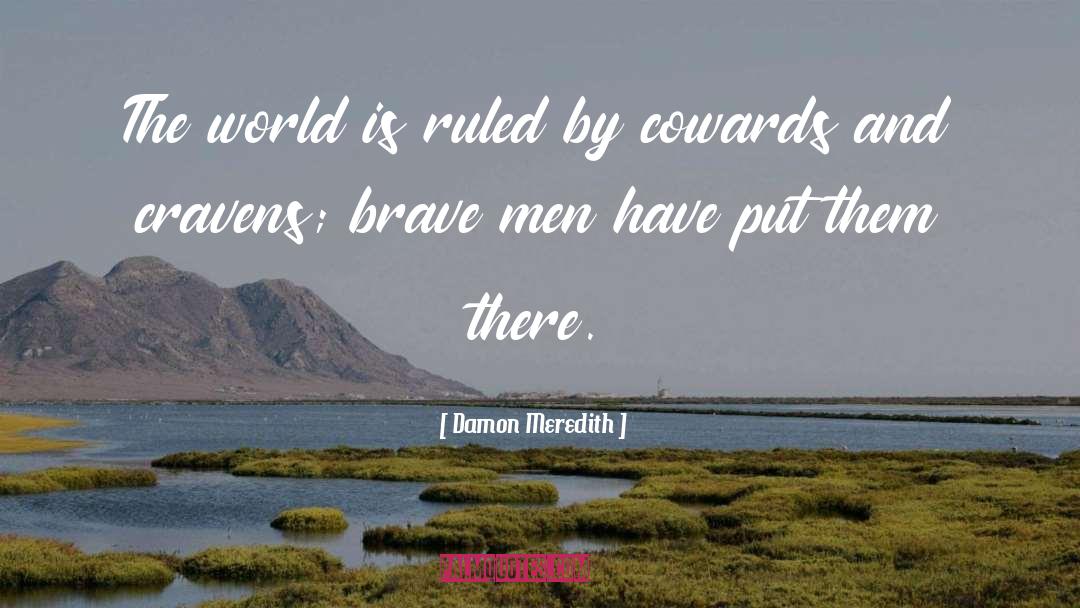 Brave Men quotes by Damon Meredith