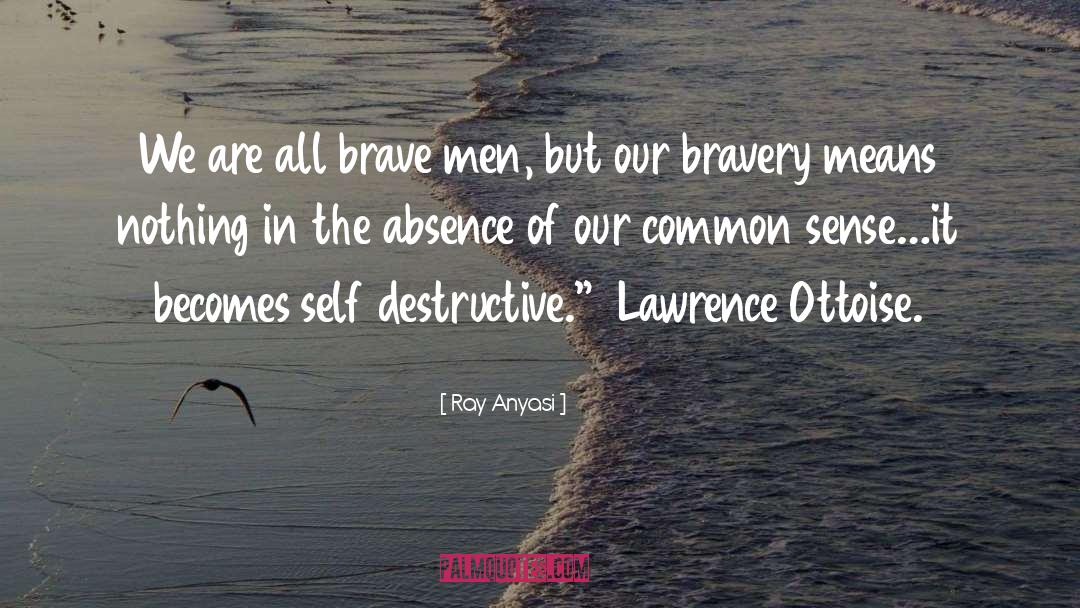 Brave Men quotes by Ray Anyasi