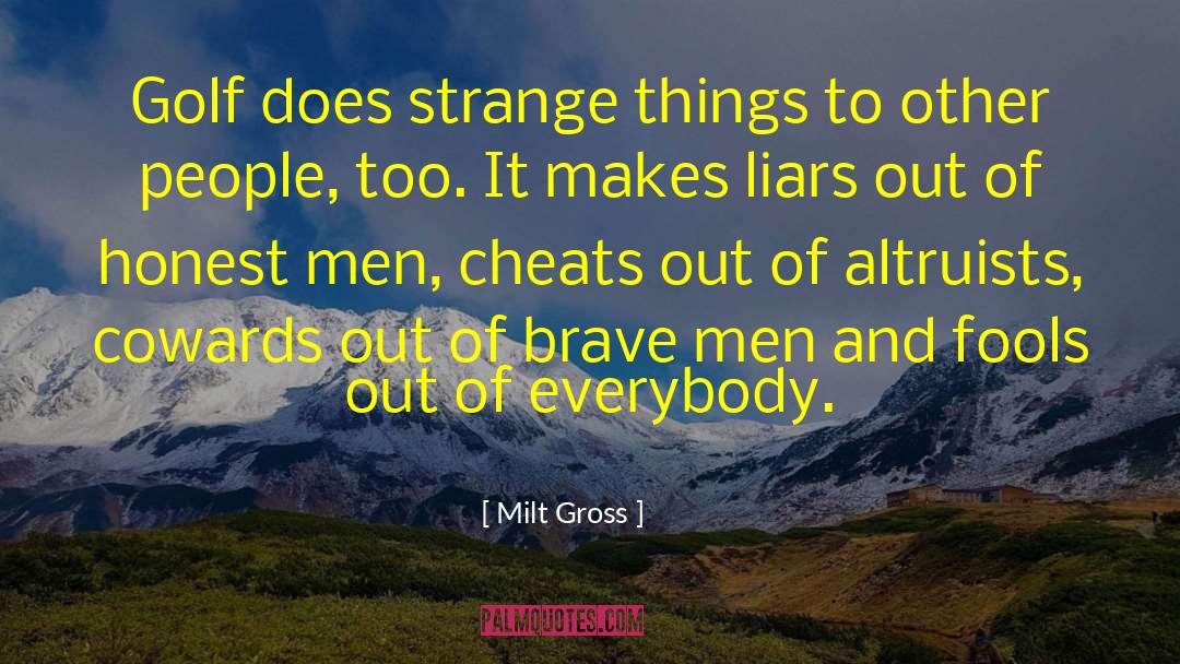 Brave Men quotes by Milt Gross