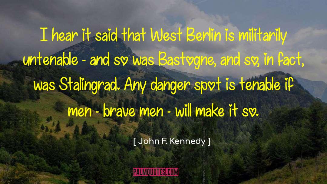 Brave Men quotes by John F. Kennedy