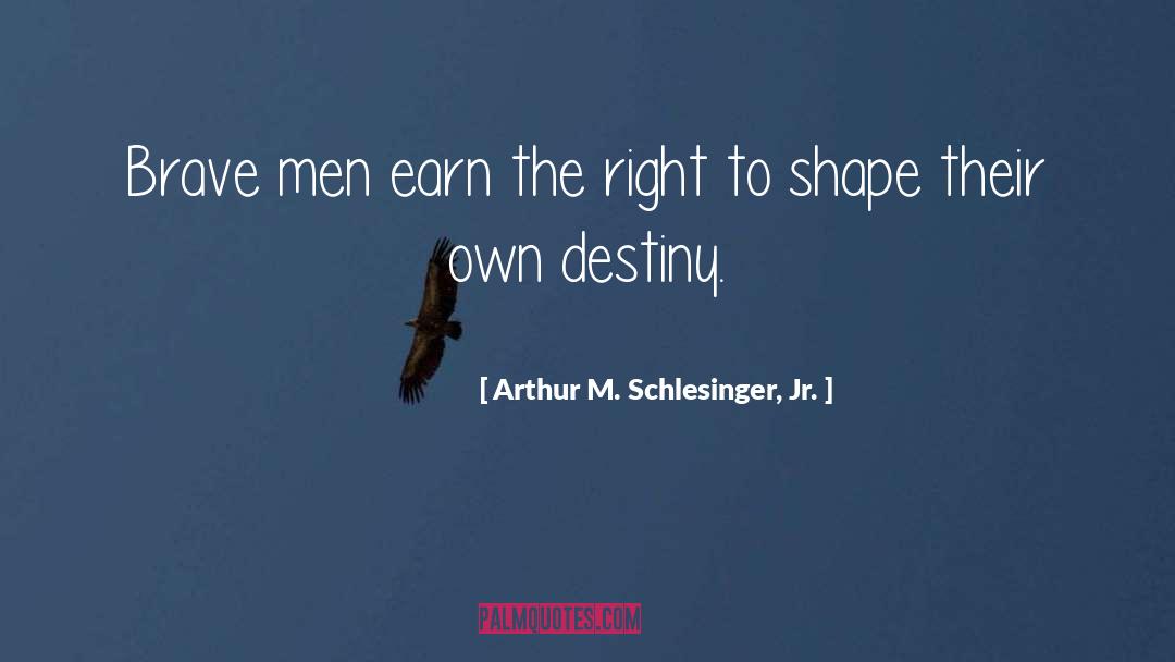 Brave Men quotes by Arthur M. Schlesinger, Jr.