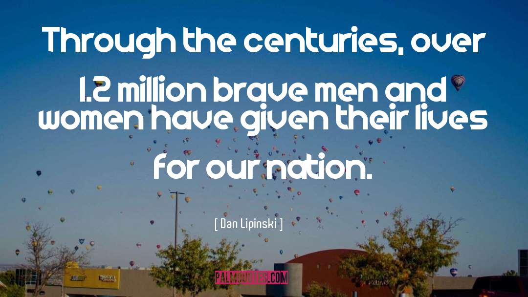 Brave Men quotes by Dan Lipinski