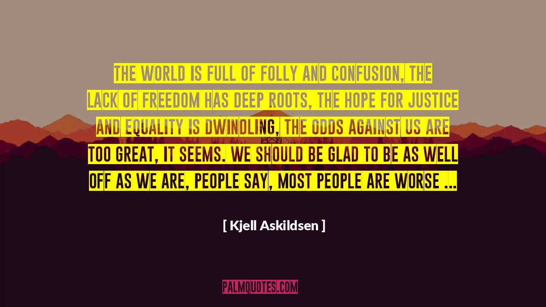 Brave New World Freedom quotes by Kjell Askildsen