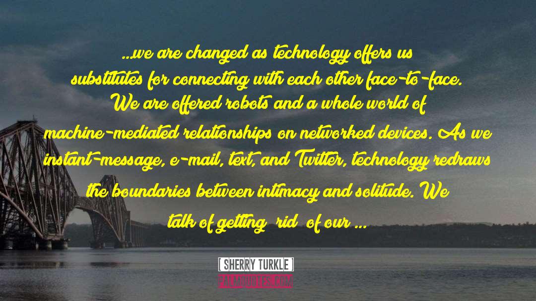 Brave New World Technology quotes by Sherry Turkle