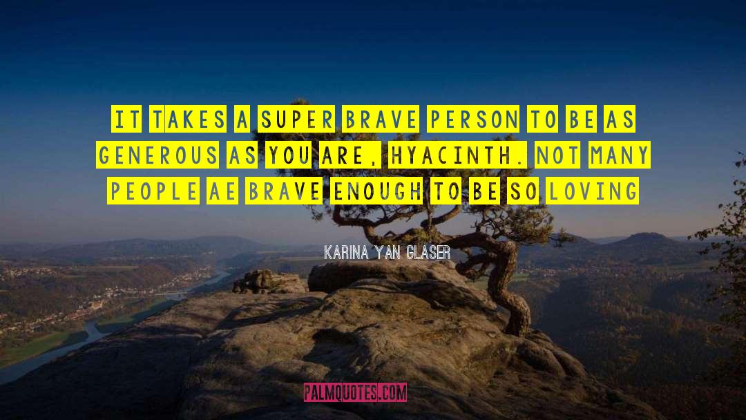 Brave Person quotes by Karina Yan Glaser