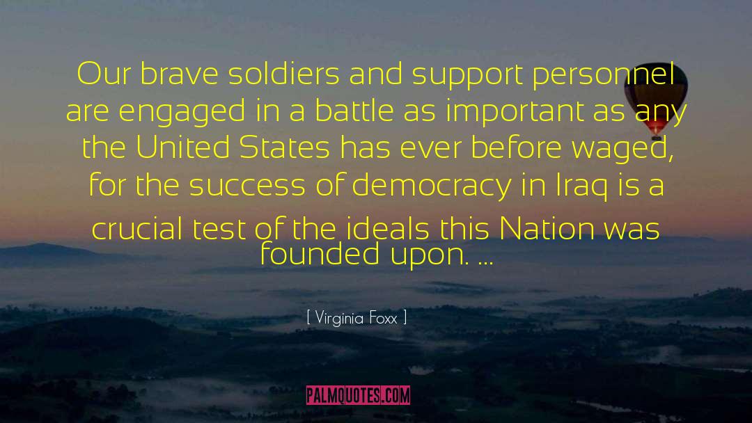 Brave Soldiers quotes by Virginia Foxx