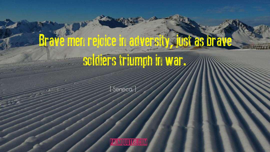 Brave Soldiers quotes by Seneca.