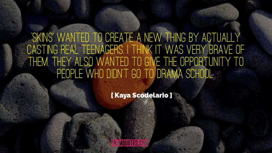 Brave Soldiers quotes by Kaya Scodelario