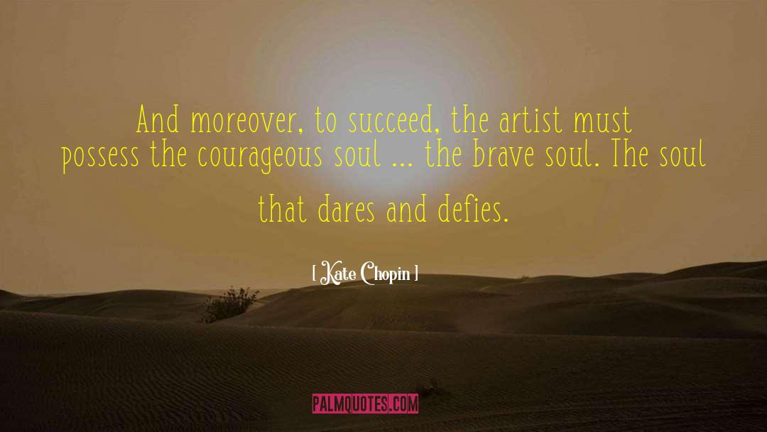 Brave Soul quotes by Kate Chopin