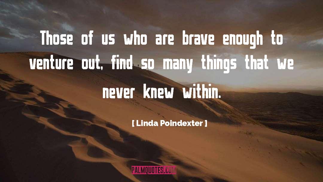 Brave Soul quotes by Linda Poindexter