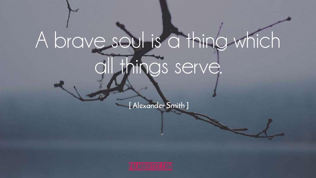 Brave Souls quotes by Alexander Smith