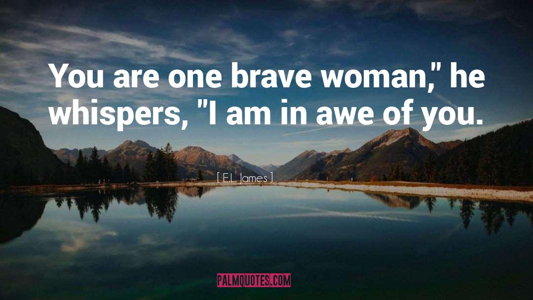 Brave Woman quotes by E.L. James