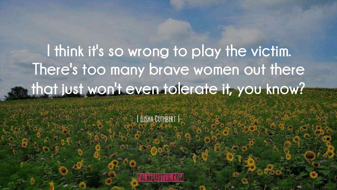 Brave Women quotes by Elisha Cuthbert