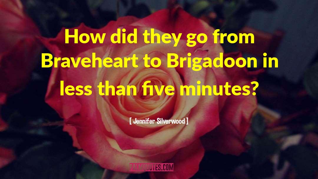 Braveheart quotes by Jennifer Silverwood